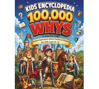 Kids Encyclopedia 100,000 Whys: Curious Questions About Medieval History for Kids Ages 8-13