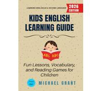Kids English Learning Guide:: Fun Lessons, Vocabulary, and Reading Games for Children Learning English as a Second Language