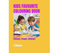 KIDS FAVOURITE COLOURING BOOK: Animals, People, Vehicles