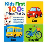 Kids First 100: Things That Go - 100 First Words About Vehicles & Transportation for Babies & Toddlers - Build Vocabulary & Observation Skills