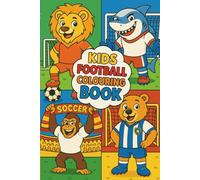 Kids Football Colouring Book: Fun Animal Players & Football Scenes to Colour for Children