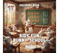 Kids Fun Bunny School Coloring Book: Joyful learning adventures with little bunny students - a delightful coloring book for children and adults