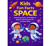 Kids Fun Facts SPACE Amazing Facts, Activities & Space Adventures for Curious Kids: Explore Planets, Galaxies, Stars, Astronauts, Black Holes, and more with Fun Facts, Quizzes and Puzzles