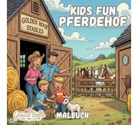 Kids Fun Pferdehof Malbuch: Liebevoll gezeichnete Pferdehof-Abenteuer zum Ausmalen für Kinder