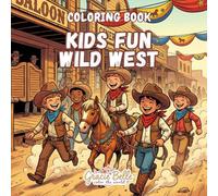Kids Fun Wild West Coloring Book: Adventure scenes and playful cowboy motifs for creative coloring