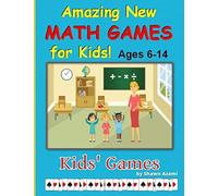 Kids' Games: Develop Your Child's Math Skills, Innovation, Memory, Critical Thinking, And More!