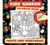 Kids' Garden: Encourage Your Child to Eat with This Fruit and Vegetable Coloring Book