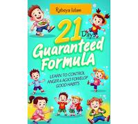 Kids Good Habits and how to control your kids anger: 21 days guaranteed formula