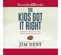 Kids Got It Right : How The Texas All-Stars Kicked Down Racial Walls [Import]