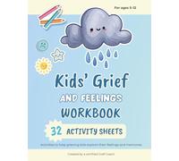 Kids Grief And Feelings Workbook: 32 activities to help grieving kids explore their feelings and memories. Australian Edition.