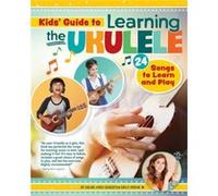Kids Guide to Learning the Ukulele by Emily Arrow Emily Arrow (Auteur)