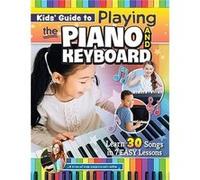 Kids Guide to Playing the Piano and Keyboard by Emily Arrow Emily Arrow (Auteur)