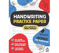 Kids Handwriting Practice Paper: 101 Blank Pages Lined Paper Notebook for Children With 3 Different Line Heights, ABC Letter And Number Writing Templates And Bonus PDF Download