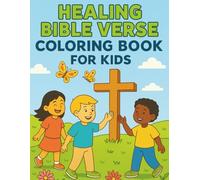 Kids Healing After Loss: A Christian Bible Verse Coloring Book for Comfort and Hope: A Gentle Faith-Based Coloring Book to Help Children Cope with Grief, Change, and Sadness Through God’s Word