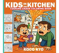 Kids in the Kitchen: Cooking Chaos Coloring Book: 51 Bold One-Sided Designs for Kids and Adults Who Love Cooking Fun