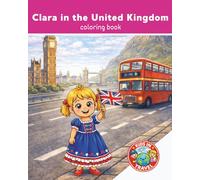 Kids in Travel: Clara in the United Kingdom: Fun Educational Activity | Airplane Activity Book | Travel Coloring Book for Kids Ages 4-8 | Explore United Kingdom | Explore the World | 25 Pages | 8x10
