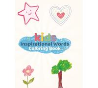 Kids Inspirational Words Coloring Book: Positive Affirmations, Fun & Creative Drawing Prompts, Confidence-Building Pages for Kids Ages 4-8. 8.5x11, ... phrases, fun prompts, & creative play
