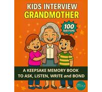 Kids Interview Grandmother: A keepsake Memory Book with 100 Questions to Ask, Listen, Write and Bond with Grandma