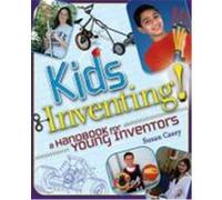 Kids Inventing!: A Handbook for Young Inventors Casey, Susan (Auteur)