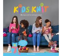 Kids Knit: 20 Projects With Fun Techniques to Learn