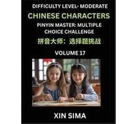 Kids Learn To Recognize Chinese Characters (Part 17) - Moderate Level Brain Activities, Discover Reading Simplified Chinese Characters, English And Pinyin Edition, Test Series With Easy Lessons, Hsk A