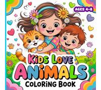 Kids Love Animals Coloring Book: 50 Coloring Fun with Kids Caring for Cute Animals, Simple and Easy Pages for Ages 4 to 8