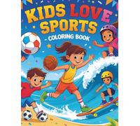 KIDS LOVE SPORTS -COLORING BOOK: “50 Fun and Active Coloring Pages of Soccer, Swimming, Gymnastics and More - Perfect for Kids Ages 2-12”