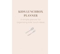 Kids Lunch Box Planner: A Weekly School Lunch Organizer for Planning Balanced and Varied Lunchbox Meals: A Simple Lunch Planning Journal with Food Group Tracking, Ingredient Lists, and Prep Notes