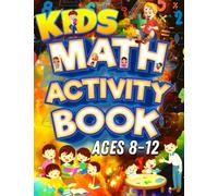 Kids Math Activity Book Ages 8-12: Math Practice for Grade 3-5: Magic Numbers, Fractions, Shopping Problems, Expanded Notations