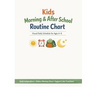 Kids Morning And After School Routine Chart: Visual Daily Schedule for Ages 4-8 to Build Independence, Reduce Morning Chaos, and Support Calm Transitions