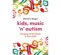 Kids, Music 'n' Autism: Bringing out the Music in Your Child