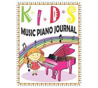 Kids Music Piano Journal: Practice Notebook For Beginners Kids. Wide Staff Manuscript Transcription Paper Empty 3 Stave. Perfect Book For Learning, Composing , Songwriting, Musician.