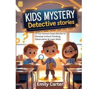 Kids Mystery Detective Stories: 10 Fun School Cases Stories to Develop Critical Thinking, Observation & Logic Skills