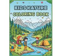 KIDS NATURE COLORING BOOK: Fun Outdoor Adventures -Forests,Waterfalls,Mountains,Lakes,Valleys and Wildlife to Color