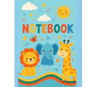 Kids Notebook - Cute Animals Journal for School and Drawing: Fun writing and sketch book for boys and girls with adorable lion, elephant and giraffe cover