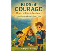 Kids of Courage: Modern Bible Adventures: Book 1 Standing Strong in Today’s World