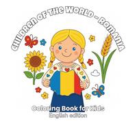 Kids of the World - Romania: A Fun and Easy Coloring Book for Kids with Cute Romanian Traditions, Folk Costumes, Flags and National Symbols - Ages 3-10