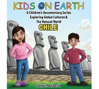 Kids On Earth A Children's Documentary Series Exploring Human Culture & The Natural World - Chile