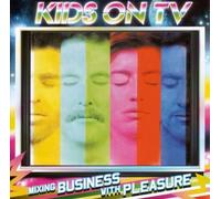 Kids on TV - Mixing Business with Pleasure [Import]