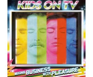 Kids on TV - Mixing Business with Pleasure [Import]