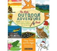 Kids Outdoor Adventure Book 448 Great Things to Do in Nature Before You Grow Up by Stacy Tornio & Ken Keffer Stacy Tornio Ken Keffer (Auteur)