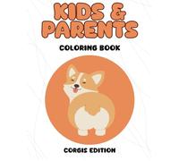 Kids & Parents Coloring Book: Corgis Edition