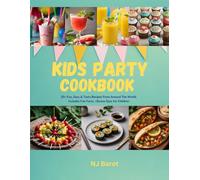Kid's Party Cookbook: 35+ Fun, Easy & Tasty Recipes From Around The World. Includes Fun Facts, +Bonus Quiz for Children.
