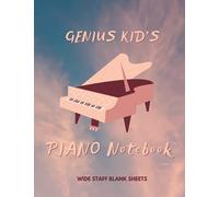 Kids Piano Notebook: Wide Staff paper for kids of all ages | Composition and Notation Manuscript SongBook | Genius Universe SoftCover | School & ... | Piano | Guitar | Violin | Keyboard ]