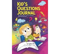 KIDS' QUESTIONS JOURNAL: Ask, Think, Wonder - Catch your questions before they float away