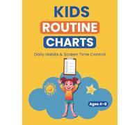 Kids Routine Charts: Daily Habits, Reward System & Screen Time Control: Printable Charts to Help Kids Build Healthy Daily Routines (Ages 4-8)