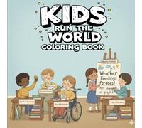 Kids Run the World Coloring Book: A Calm, Creative Leadership Activity Book for Ages 4-8 • Social Emotional Learning Through Imagination