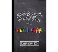 Kids Say the Darndest Things in Fourth Grade: Teacher Memory Book for 4th Grade. Wide Ruled Journal, Lined Notebook. Great for Back to School, Last Day, Appreciation Week