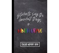 Kids Say the Darndest Things in Ninth Grade: Teacher Memory Book for 9th Grade. Wide Ruled Journal, Lined Notebook. Great for Back to School, Last Day, Appreciation Week