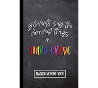 Kids Say the Darndest Things in Third Grade: Teacher Memory Book for 3rd Grade. Wide Ruled Journal, Lined Notebook. Great for Back to School, Last Day, Appreciation Week